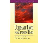 Ultimate Hope for Changing Times: 8 Studies for Individuals or Groups (Fisherman Bible Studyguide)