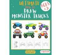 Ultimate How To Draw Monster Trucks For Kids And Adults: Fun Activity Book For Drawing, Learn to Draw Step by Step for Children Using Grids (How To Draw Easily)