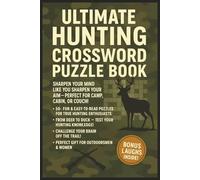 Ultimate Hunting Crossword Puzzle Book: Easy to Read Brain Games for Adults, Teens & Seniors About Nature, Camping, Adventure, Outdoor, Deer, Rifle, ... Animal Lovers, Outdoorsman & Relaxation