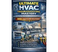 Ultimate HVAC Troubleshooting Mastery Step-by-Step Guide for Technicians & Engineers (HVAC BOOKS IN English)