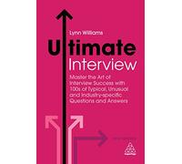 Ultimate Interview: Master the Art of Interview Success with 100s of Typical, Unusual and Industry-specific Questions and Answers (Ultimate Series)