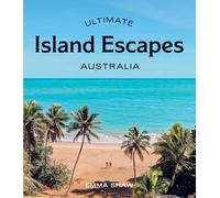Ultimate Island Escapes: Australia