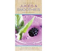 Ultimate Juices & Smoothies Encyclopedia