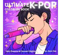 Ultimate K-Pop Coloring Book: Idol Dreams & Concert Nights | 50 Fun Coloring Pages Inspired by K-Pop Concerts, Fans & Idol Moments