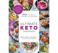 Ultimate Keto Cookbook, The: 270+ Recipes for Incredible Low-Carb Meals