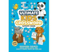 Ultimate Kids Crossword Activity Book I Ages 8-12 I Educational Subjects: Animal Species, Capital Cities, Food by Country, Sports and Much More