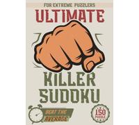 Ultimate Killer Sudoku Puzzle book for Adults and Teens: Hard Killer Sudoku Super Challenge for Extreme Puzzle Lovers