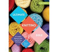 Ultimate Knitting Bible – A Complete Reference with Step-by-Step Techniques – Ultimate Guides