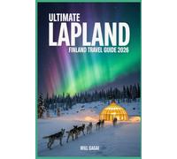 Ultimate Lapland Finland Travel Guide 2026: Discover Northern Lights, Arctic Adventures & Hidden Gems in Europe’s Last Wilderness.