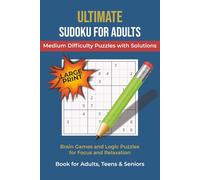 Ultimate Large Print Sudoku for Adults-Medium Difficulty Puzzles with Solutions: Brain Games and Logic Puzzles for Focus and Relaxation