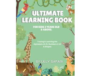 ULTIMATE LEARNING ACTIVITY BOOK FOR KIDS AGES 2-5 YEARS OLD: Learning Alphabets (A-Z), Numbers 1-10, & Basic Shapes