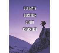 Ultimate Location Scout Checklist: Check everything you need for a professional film location scouting: 1 (Want to be a Filmmaker? Do it like a PRO!)