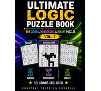 ULTIMATE LOGIC PUZZLE BOOK: 600 Sudoku, Nonograms & Binary Puzzles with Solutions (MIXT)
