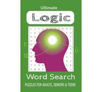 Ultimate Logic Word Search Puzzle Book for Smart Minds: Word Searches with Easy to Read Print about logic exercises, critical thinking and More I 6 x ... for Vacations, Holidays and Leisure Times