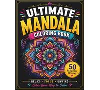 Ultimate Mandala Coloring Book: 50 Beautiful Mandalas for Relaxation, Stress Relief & Mindfulness | Bold and Easy Designs for Adults