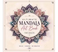Ultimate Mandala Coloring Book for Adults: 30 Beautiful Mandala Designs for Stress Relief, Relaxation, Mindfulness & Creative Fun