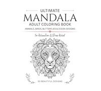 Ultimate Mandala Coloring Book for Adults: Beautiful Designs for Stress Relief and Relaxation (Animals & Nature)