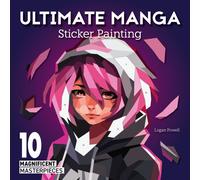 Ultimate Manga Sticker Painting : 10 Magnificent Masterpieces