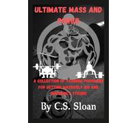 Ultimate Mass and Power: A Collection of Training Programs for Getting Massively Big and Incredibly Strong (Ultimate Mass and Power Series)