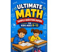 Ultimate Math Sample Question Papers For Kids Ages 8-12: Comprehensive Math Practice Mock Tests, Word Problems, Fractions, Decimals, Geometry, ... Keys for Grades 3-5 (Future Ready Kids)