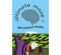 Ultimate maze: 600 mazes for teens and adults
