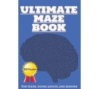 Ultimate Maze Book: Mazes for Kids, Teens, and Seniors | Brain-teasers, Puzzles, and More!