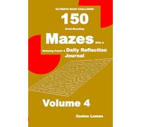 ULTIMATE MAZE CHALLENGE 150 Brain-Boosting Mazes with A Relaxing Puzzle & Daily Reflection Journal Volume 4: Blank Diary Pages with Maze Puzzle: For Adults, Seniors, and Teens