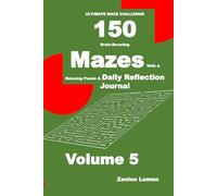 ULTIMATE MAZE CHALLENGE 150 Brain-Boosting Mazes with A Relaxing Puzzle & Daily Reflection Journal Volume 5: Blank Diary Pages with Maze Puzzle: For Adults, Seniors, and Teens