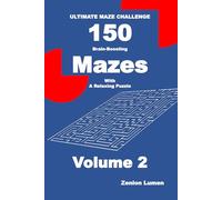 ULTIMATE MAZE CHALLENGE 150 Brain-Boosting Mazes with A Relaxing Puzzle Volume 2: For Adults, Seniors, and Teens (Maze Only Series 01)