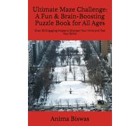 Ultimate Maze Challenge: A Fun & Brain-Boosting Puzzle Book for All Ages: Over 30 Engaging Mazes to Sharpen Your Mind and Test Your Skills!