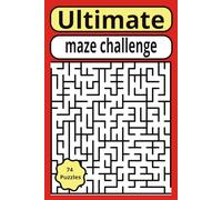 Ultimate Maze Challenge: This challenge has easy to see print about mazes with solutions/6x9 inches, 74 puzzles, 94 pages....Gifts for Vacations, Holidays, and Leisure time.
