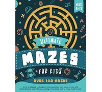 Ultimate Mazes For Kids Ages 8-12