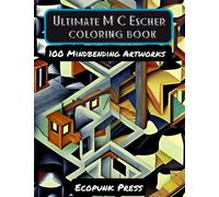 Ultimate MC Escher Coloring Book: 100 Mindbending Artworks inspired by M C Escher for relaxing and stress relief (The Ultimate Coloring Book Series)