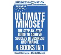Ultimate Mindset - The Step by Step Guide to Achieve Success in Business and Finance: How to Use your Mind to Achieve your Dreams-Money Management