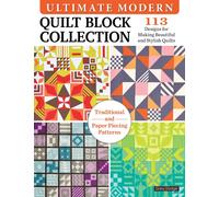 Ultimate Modern Quilt Block Collection : 113 Designs for Making Beautiful and Stylish Quilts