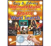 Ultimate Music Artist Word Search: Full Names Edition - 55 Challenging Puzzles for True Music Fans: 55 Puzzles Featuring Legendary Singers, Bands, and Musicians from Every Genre and Era