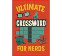 Ultimate Nerd Crossword: 1.Crossword Puzzles with easy to read print about all things nerdy | 6x9 inches, 120 pages | 70+ puzzles... gift for vacations, holidays and relaxation.