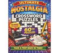 Ultimate Nostalgia Crossword Puzzles: Classic Memories, Retro Fun & Timeless Trivia for All Ages