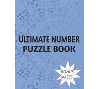 Ultimate Number Puzzle Book: The Big Brain Workout: 650 Number Puzzles plus 200 Mazes