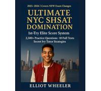 Ultimate NYC SHSAT Domination 2025-2026: 1st-Try Elite Score System - 2,500+ Practice Questions, 10 Full Tests & Secret Ivy Tutor Strategies