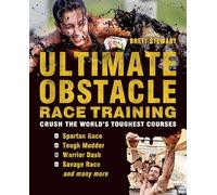 Ultimate Obstacle Race Training: Crush the World's Toughest Courses