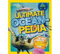 National Geographic Kids Ultimate Oceanpedia: The Most Complete Ocean Reference Ever