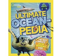 National Geographic Kids Ultimate Oceanpedia: The Most Complete Ocean Reference Ever