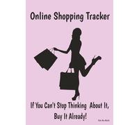 Ultimate Online Shopping Tracker for Women: Organize Your Purchases, Budget & Wishlist in One Place: Track Your Spending, Keep a Record of Favorite ... Manage Your Online Shopping Habits with Ease