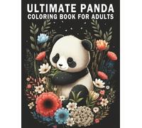 Ultimate Panda Coloring Book for Adults: 100 Beautiful and Relaxing Panda Designs for Stress Relief, Mindfulness, and Creative Fun