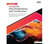 Ultimate Pandas for Data Manipulation and Visualization: Efficiently Process and Visualize Data with Python's Most Popular Data Manipulation Library ... 2 (Scientific Python Specialist - Core Path)