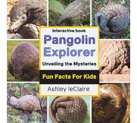 Ultimate Pangolin Explorer: Fun Facts About the Scaly Mammals of Rainforest Wildlife for Kids Ages 5-10