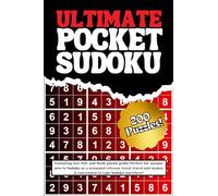Ultimate Pocket Sudoku: Master the Art of Sudoku Anytime, Anywhere with the Ultimate Pocket Sudoku Book - 200 Puzzles for Endless Challenges and Mental Agility!