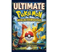 ULTIMATE POKÉMON WALKTHROUGH: Your Complete Kanto Region Game Guide