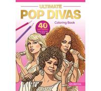 Ultimate Pop Divas Coloring Book : 40 Patterns, Trivia, Song Lists, and More (100 Percent Unofficial)